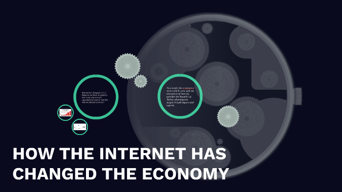 HOW THE INTERNET HAS CHANGED THE ECONOMY By Nimet Alp On Prezi