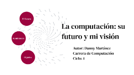 La Computacion Y Su Futuro By Danny Augusto Martinez Granda