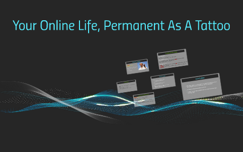 Your Online Life, Permanent As A Tattoo by Kayla Smith