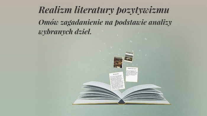 Sprawdzian Wiadomości Z Literatury Pozytywizmu Realizm literatury pozytywizmu by Damian Bugla on Prezi