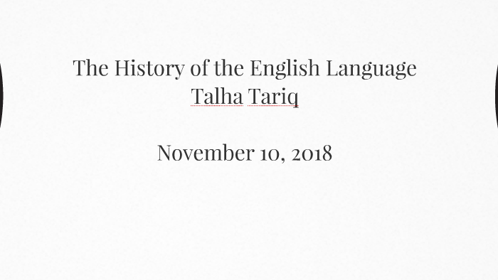 The History of the English Language by Talha Tariq on Prezi