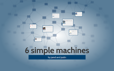 6 simple machines by jared west on Prezi