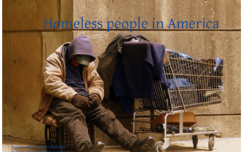 Homeless people in America by Rachelle Vrinds on Prezi