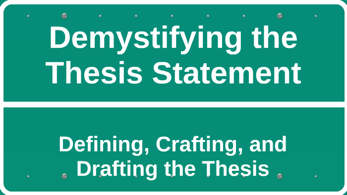 Demystifying the Thesis Statement by Priscilla Patten on Prezi