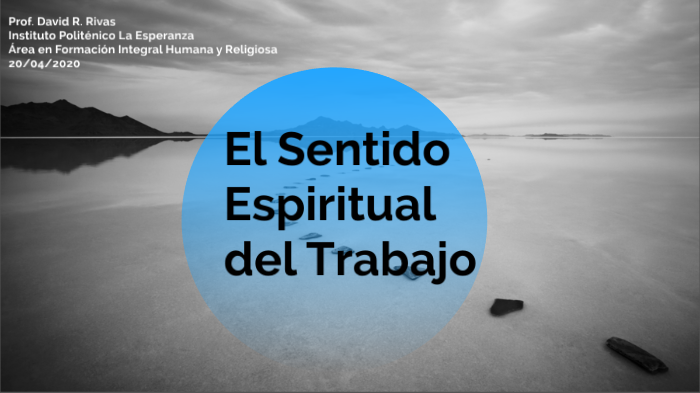 El Sentido Espiritual Del Trabajo By David Rivas On Prezi