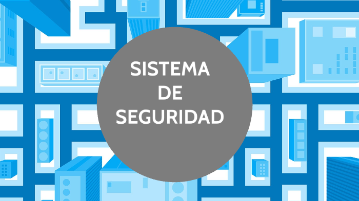 SISTEMA DE SEGURIDAD by Valeria Chavez on Prezi