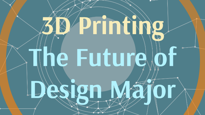 3D Printing, The Future of Design by Mahtab Namakian on Prezi