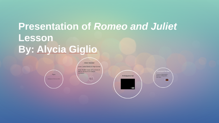 Presentation of Romeo and Juliet Lesson by Alycia Giglio on Prezi