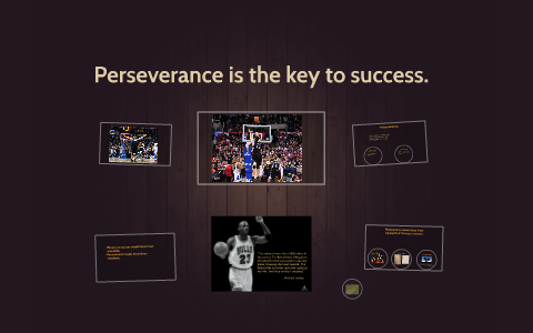 Perseverance is the key to success. by Brandon Chaithonh on Prezi
