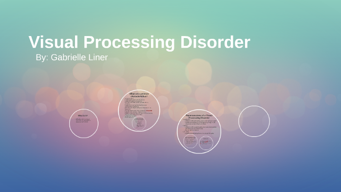 Visual Processing Disorder by Gabrielle Liner on Prezi