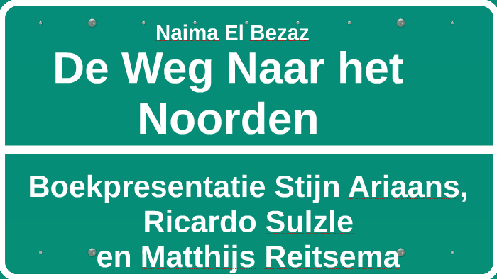 De Weg Naar het Noorden by Stijn Ariaans on Prezi