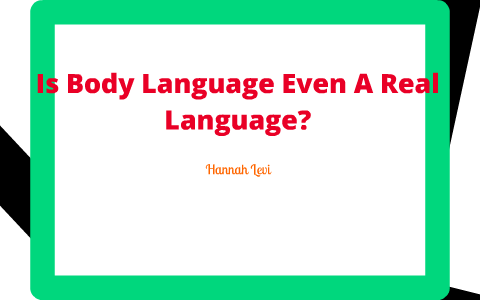 Body Language: Everything You Need to Know by Hannah Levi on Prezi
