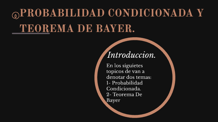 Probabilidad Condicionada Y Teorema De Bayes By Darly Arango On Prezi