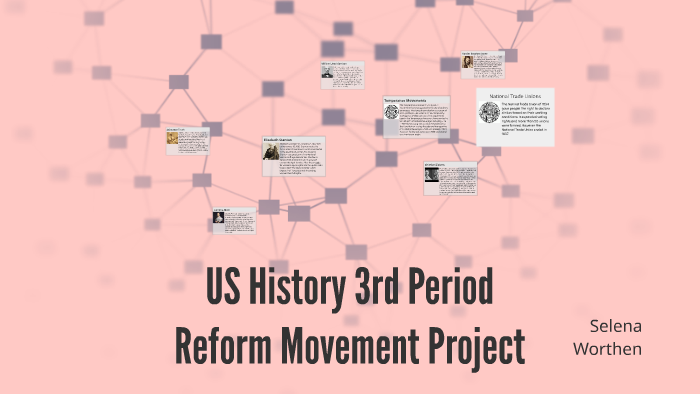 Reform Movement Project Reform Movements Project by Selena Worthen on Prezi