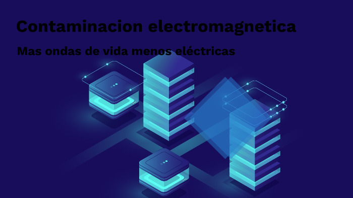 Contaminación Electromagnética by BRAYAN RODRIGUEZ MIDEROS on Prezi