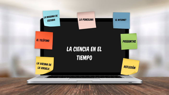 LA CIENCIA EN EL TIEMPO by jesus hernandez on Prezi