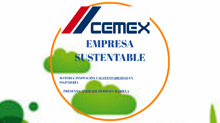 CEMEX EMPRESA SUSTENTABLE By MARIELA ANDRADE Herrera On Prezi