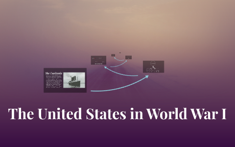 The United States in World War I by Courtney Carter on Prezi