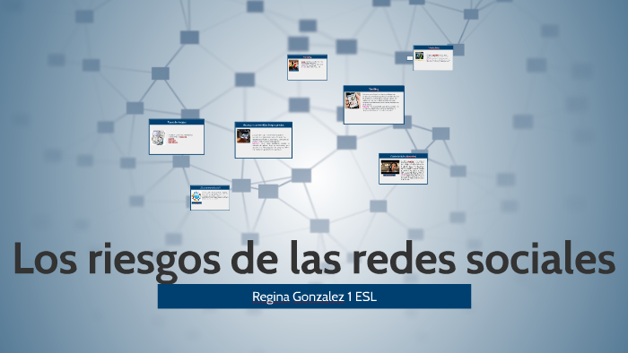 Los riesgos de las redes sociales by Regina Gonzalez on Prezi