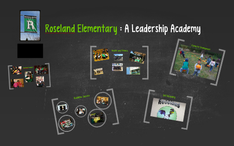 Roseland Elementary : A Leadership Academy - Prezi