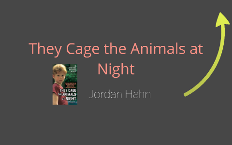They Cage the Animals at Night by Jordan Hahn