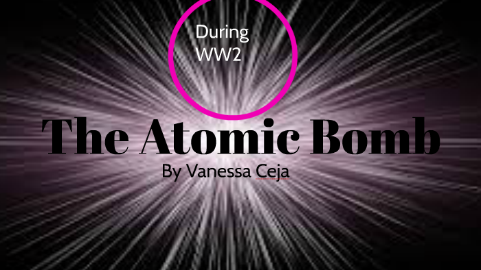 The Atomic Bomb by Valeria C on Prezi
