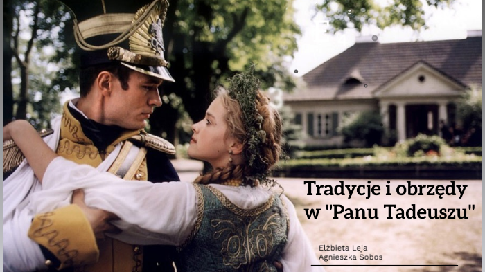 Wiódł Spór Z Rejentem W Panu Tadeuszu Tradycje i obyczaje w " Panu Tadeuszu" by Elczi Leja on Prezi