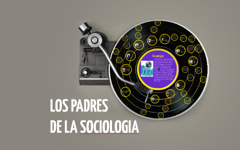 LOS PADRES DE LA SOCIOLOGIA by Clara Gómez on Prezi Next