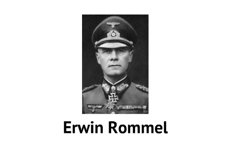 Erwin Rommel by Ferdinand Brødløs on Prezi