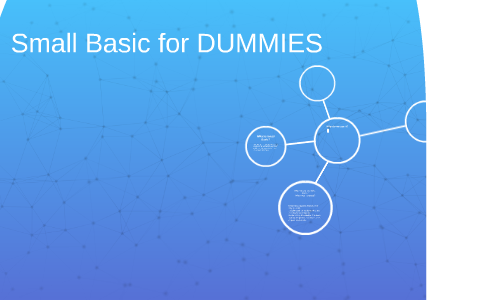 Small Basic for DUMMIES by Zorain Khan on Prezi