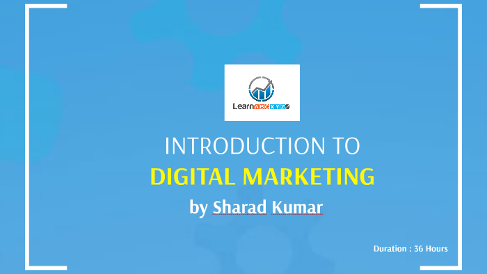 INTRODUCTION TO DIGITAL MARKETING by Sharad Kumar on Prezi