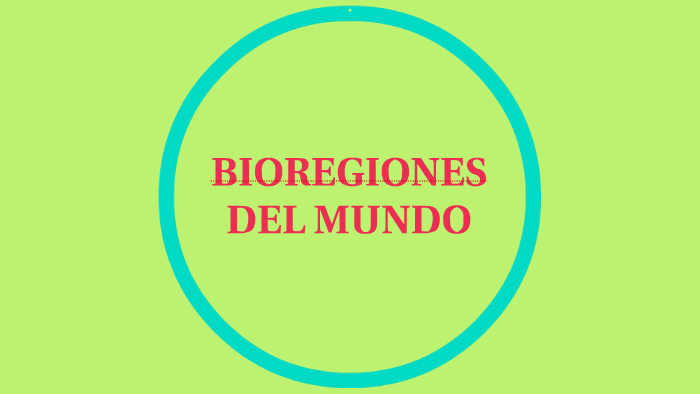 BIOREGIONES DEL MUNDO by Jeremy Paúl zambrano on Prezi