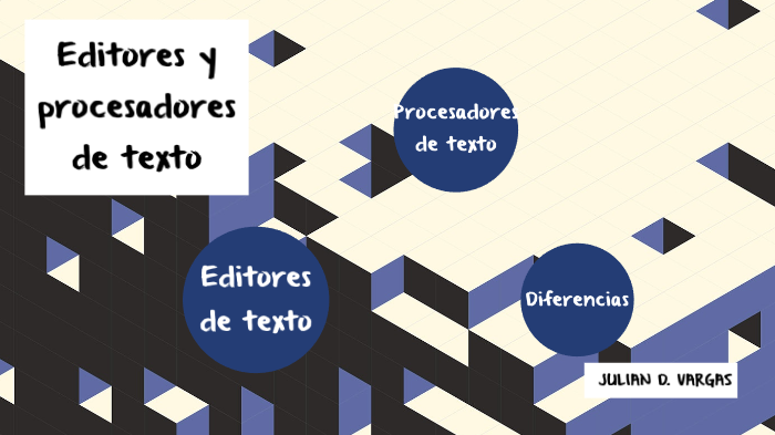 Editores y Procesadores de texto by Julian David Vargas Maldonado on Prezi