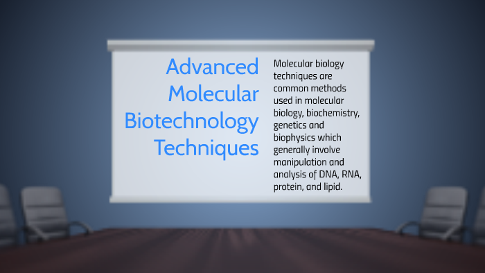 Advanced Molecular Biotechnology Techniques by Cassie l'Ami on Prezi