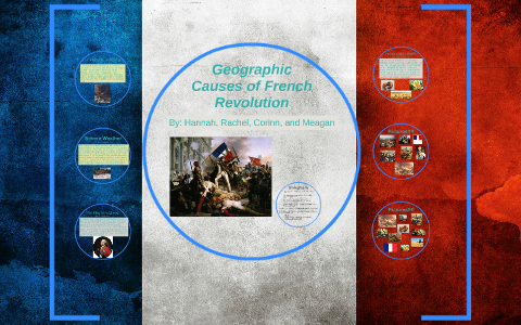 Geographic Causes of French Revolution by Rachel Brookshire on Prezi