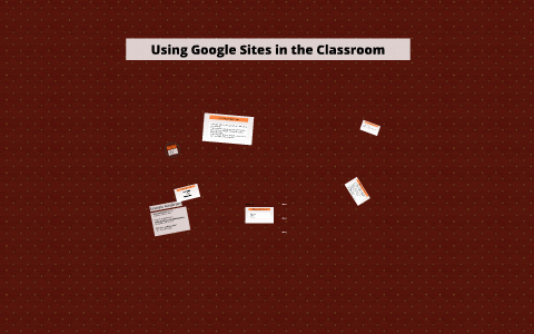 Using Google Sites in the Classroom by Lisa Ostrowski on Prezi