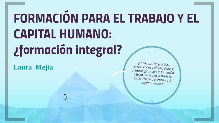 FORMACIÓN PARA EL TRABAJO Y EL CAPITAL HUMANO: by Elizz Alighieri on Prezi