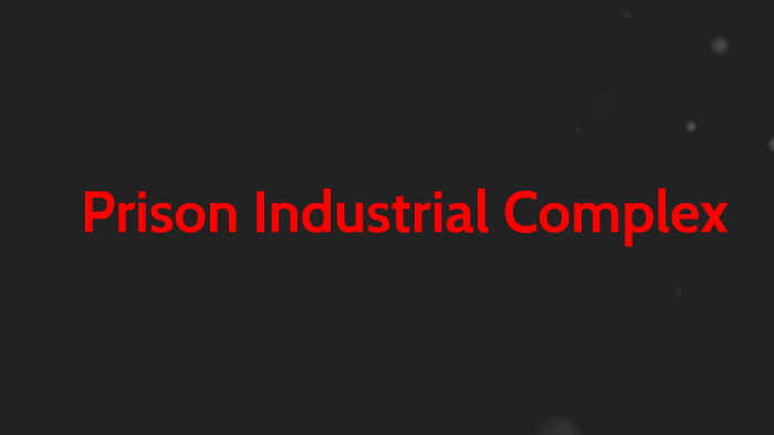 Prison Industrial Complex by Zach Russell on Prezi