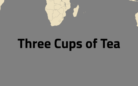 Three Cups Of Tea By Rachael Eaton On Prezi Next