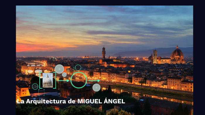 La Arquitectura de MIGUEL ÁNGEL by Diego Sua on Prezi