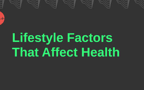 Lifestyle Factors That Affect Health by Jack Craven