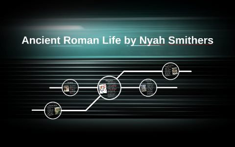 Ancient Roman Life by Nyah Smithers on Prezi