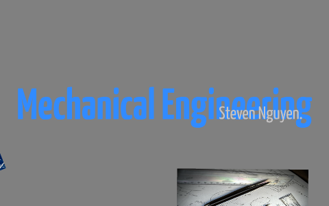 Mechanical Engineering by Steven N on Prezi