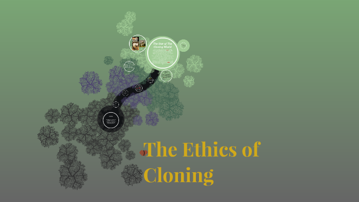 The Ethics of Cloning by AlexAndria Kendall on Prezi
