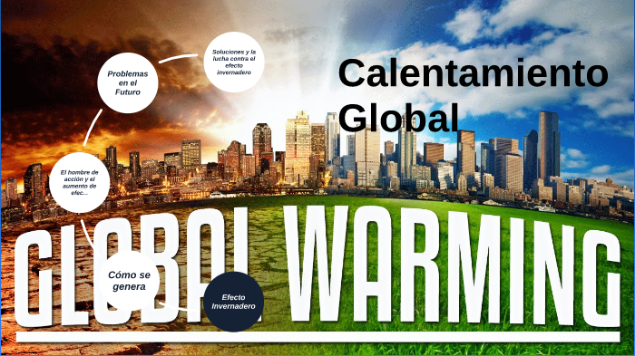 Calentamiento Global by Santiago Cruz Ramírez on Prezi