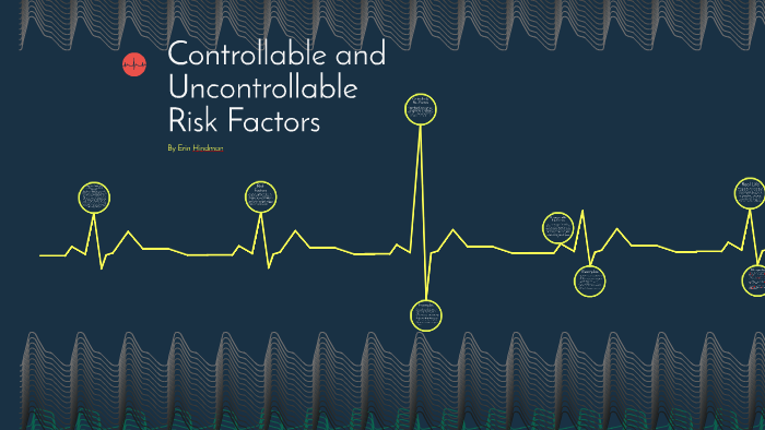 controllable-and-uncontrollable-risk-factors-by-erin-hindman-on-prezi