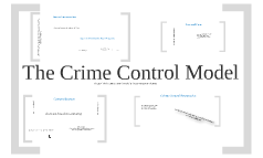 The Crime Control Model by kevin melchior on Prezi