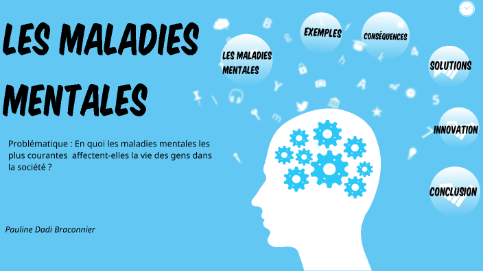 Les Maladies Mentales By SABINE BRACONNIER On Prezi