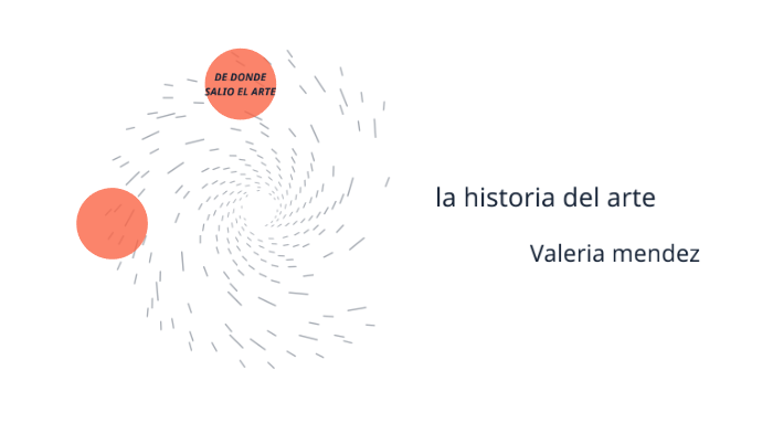 la historia del arte by Valeria Mendez on Prezi