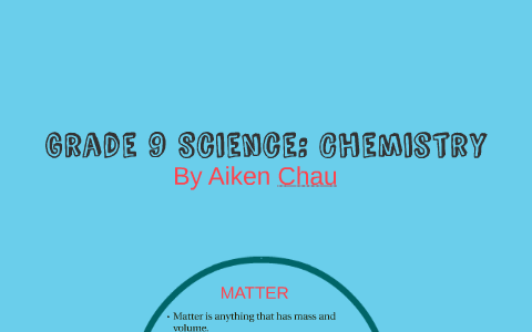 Grade 9 Science: Chemistry by Aiken Chau on Prezi